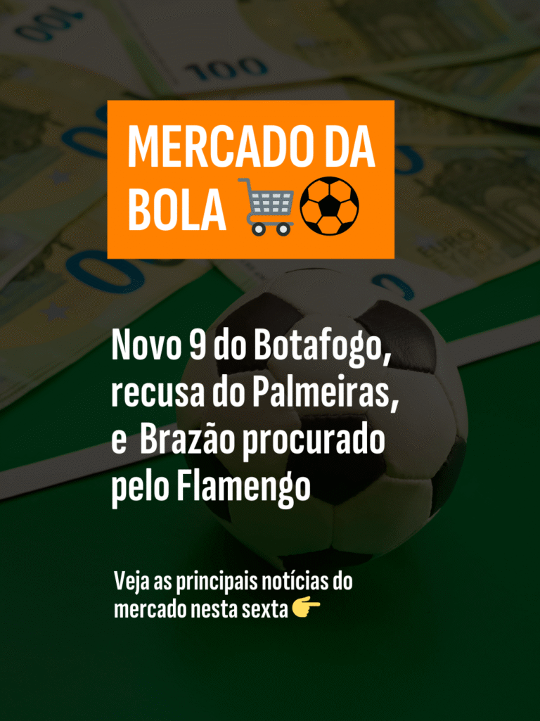 FutebolMercado: Palmeiras recusa, Brazão é procurado pelo Fla e novo 9 do Botafogo