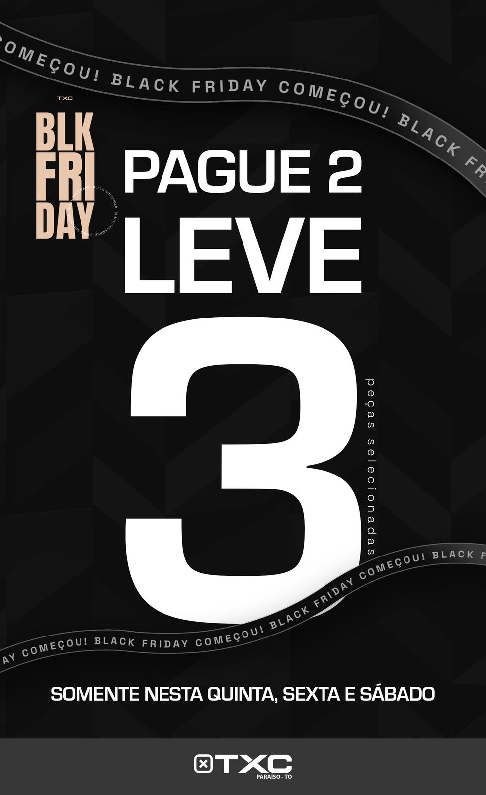 TXC Paraíso Black Friday - Compre 2 e Leve 3 TXC Black Friday
